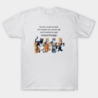 I'm not a crazy cat lady I'm a woman of a certain age and I'm going through manypaws/menopause - funny watercolour cat design T-Shirt